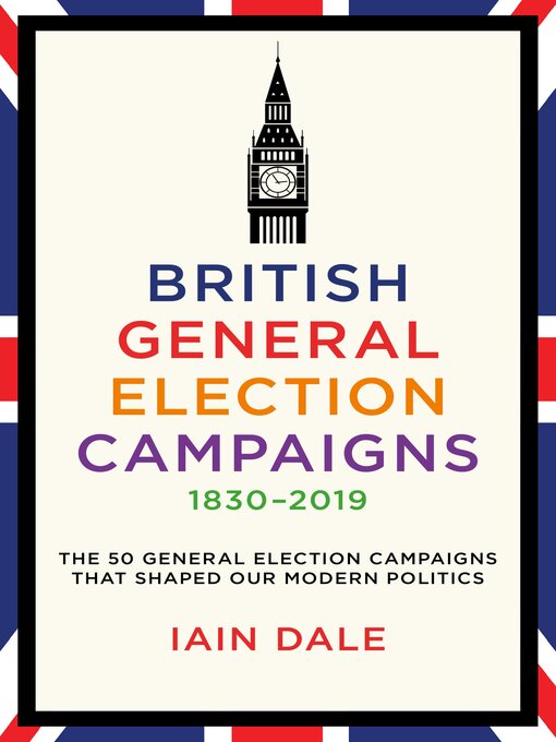 Cover image for British General Election Campaigns 1830–2019